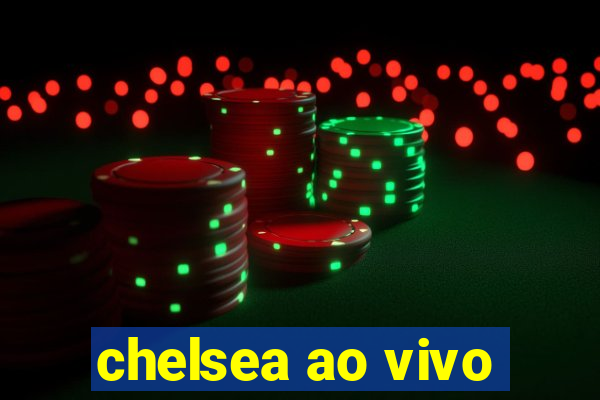chelsea ao vivo